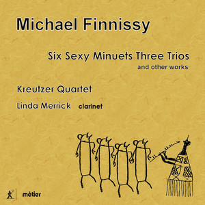 Michael Finnissy: Six Sexy Minuets Three Trios and Other Works
