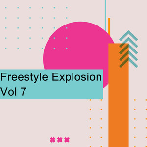 Freestyle Explosion Vol 7 (Explicit)