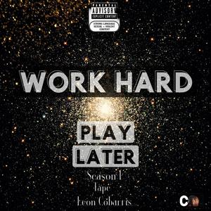 Work Hard Play Later (Season Tape 1) [Explicit]