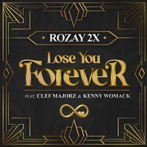 Lose You Forever (feat. Clef Majorz, Kenny Womack & CEO Jojo)
