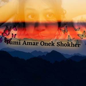 Tumi Amar Onek Shokher