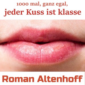 1000 mal, ganz egal, jeder Kuss ist klasse