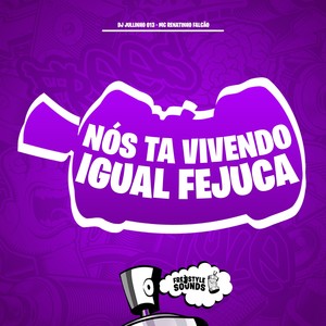 Nós Ta Vivendo Igual Fejuca (Explicit)