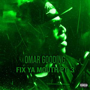 FIX YA MOUTH, Pt. 3 (Explicit)