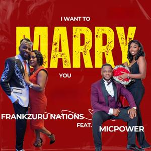 I Want To Marry You (feat. MicPower)