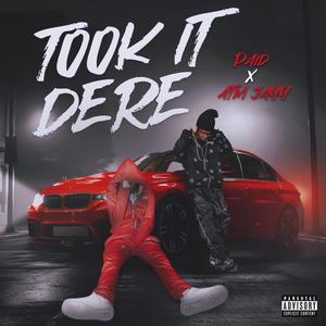 Took It Dere (feat. Paid) [Explicit]