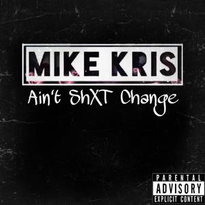 Ain't ShXt Change (Explicit)