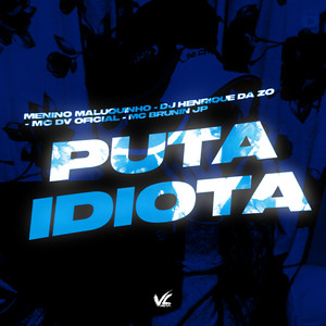 Puta Idiota (Explicit)