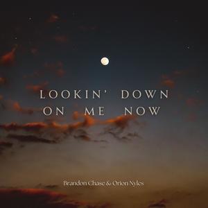 Lookin' Down On Me Now