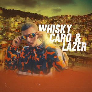 Whisky Caro & Lazer (Explicit)