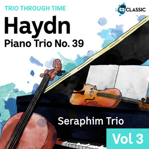 Haydn: Piano Trio No. 39 (Trio Through Time, Vol. 3)
