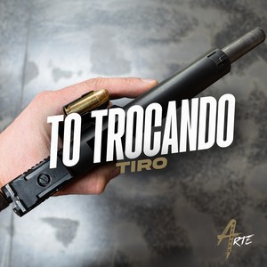 TO TROCANDO TIRO (Explicit)