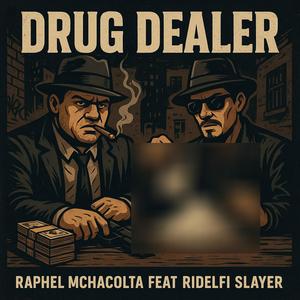 DRUG DEALER (feat. RAPHEL MCHACOLTA) (Explicit)