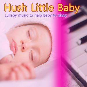 Hush Little Baby: Lullaby Music to Help Baby to Sleep