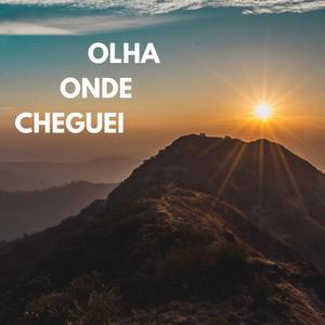 OLHA ONDE CHEGUEI (Explicit)