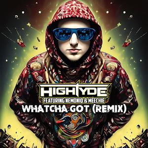Whatcha Got (feat. Nemoniq & Meechie One) (Remix|Explicit)