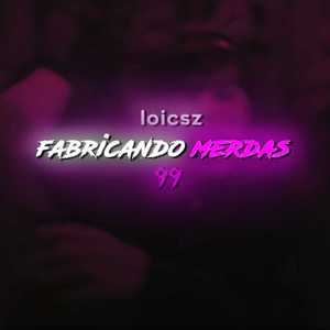 Fabricando Merdas (Explicit)