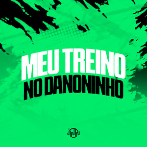 Meu Treino no Danoninho (Explicit)