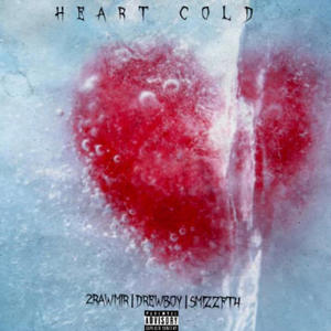 Heart cold (feat. Smizzft4 & Drewboy) (Explicit)