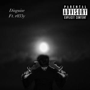 Disguise (feat. r033y) (Explicit)