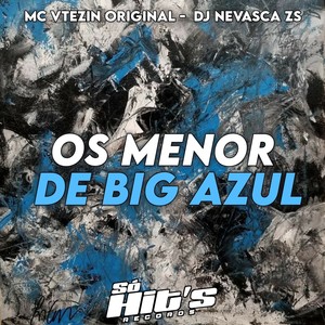 Os Menor da Big Azul (Explicit)