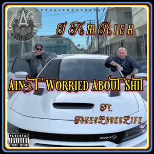 Ain't Worried About **** (feat. JokesLovesLife) (Explicit)