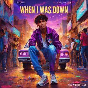 When I Was Down (Explicit)