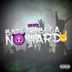 Bate Cabeça no Hard (Explicit)