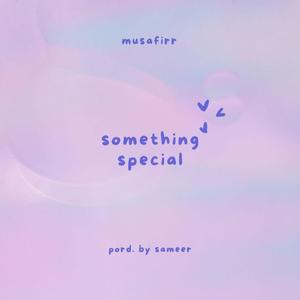 SOMETHING SPECIAL (feat. SAMEER) [Explicit]