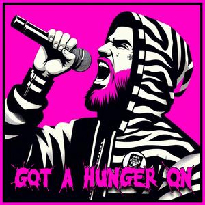 Got A Hunger On (Explicit)