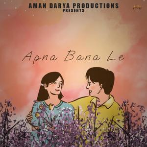 Apna Bana Le (feat. Aditya Mishra)