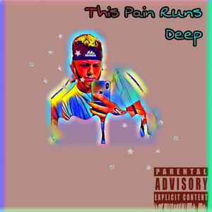 This Pain Runs Deep (Explicit)