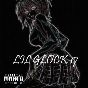 LIL GLOCK 17 (Explicit)