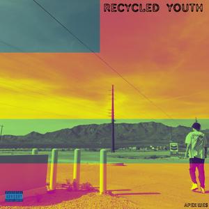 Recycled Youth (Explicit)