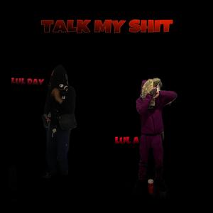 Talk my **** (feat. Lul a) (Explicit)