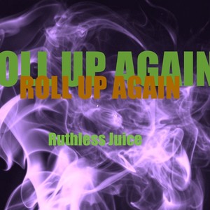 Roll Up Again (Explicit)