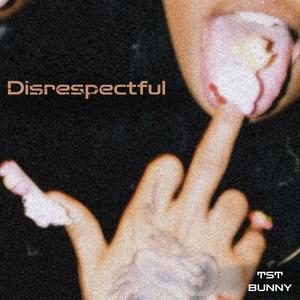 Disrespectful (feat. AP) (Explicit)