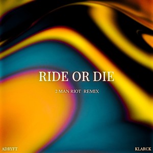 Ride or Die (2 Man Riot Remix)