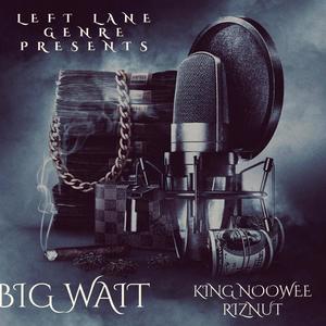 BIG WAIT (Explicit)