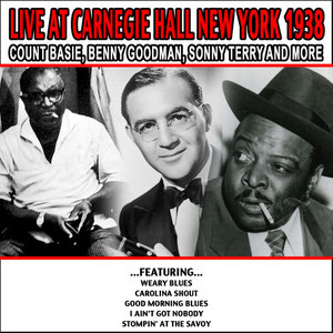 Live At Carnegie Hall New York 1938 - Count Basie, Benny Goodman, Sonny Terry and More