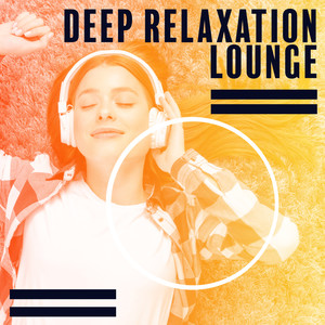 Deep Relaxation Lounge - Deep Beats, Inspirational Calmness Sounds, Mind Rest