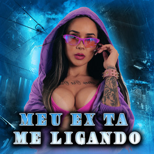 Meu Ex Ta Me Ligando (Explicit)