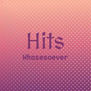 Hits Whosesoever