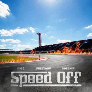 Speed Off (feat. King Z & James Taylor) [Explicit]