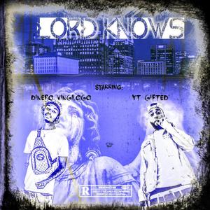 Lord Knows (feat. Dinero Vinglogo) (Explicit)