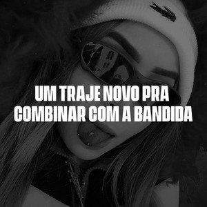 Um Traje Novo Pra Combinar Com A Bandida (Explicit)