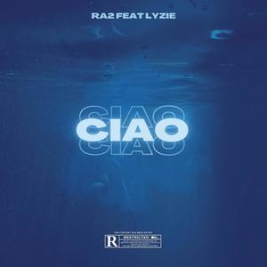 Ciao (feat. Lyzie) (Explicit)