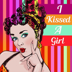 I Kissed A Girl