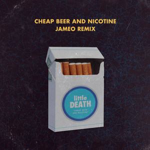 Cheap Beer and Nicotine (Remix)