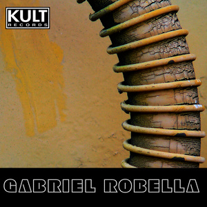 Kult Records Presents: Gabriel Robella (Unmixed & Extended)